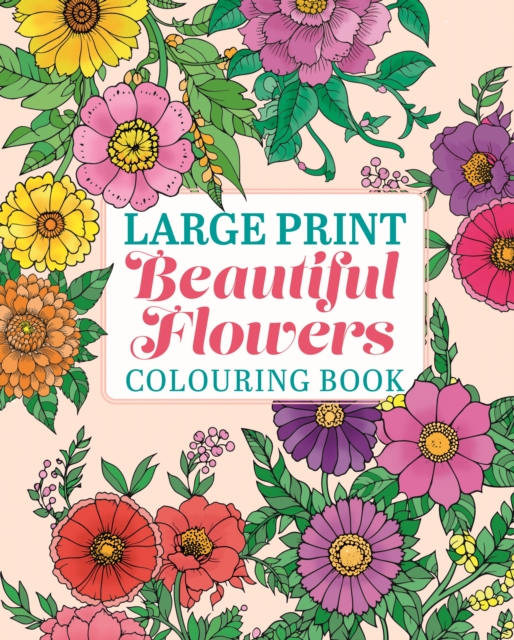 Large Print Beautiful Flowers Colouring Book - Tansy Willow