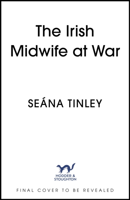 Coperta cărții 'Irish Midwife at War - Seana Tinley'
