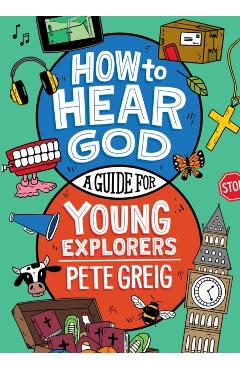 Coperta cărții 'How to Hear God: A Guide for Young Explorers - Pete Greig'