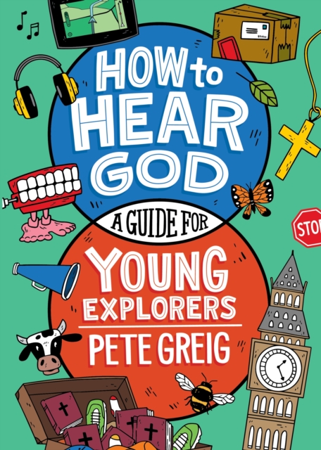 Coperta cărții 'How to Hear God: A Guide for Young Explorers - Pete Greig'