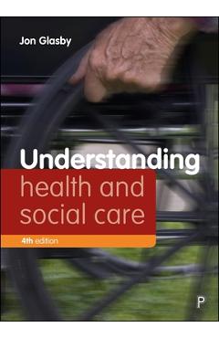 Coperta cărții 'Understanding Health and Social Care (Fourth edition) - Jon (university Of Birmingham) Glasby'