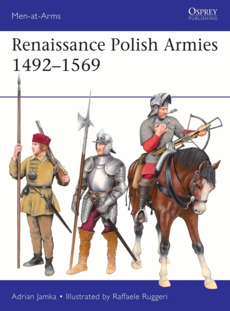 Coperta cărții 'Renaissance Polish Armies 1492–1569 - Adrian Jamka'