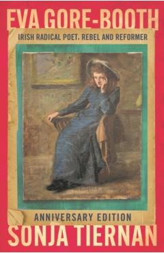 Coperta cărții 'EVA Gore-Booth: Irish Radical Poet, Rebel and Reformer - Sonja Tiernan'