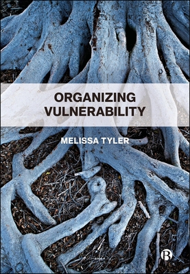 Coperta cărții 'Organizing Vulnerability - Melissa (university Of Essex) Tyler'