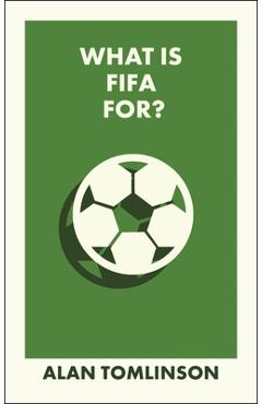 Coperta cărții 'What Is Fifa For? - Alan (university Of Brighton) Tomlinson'