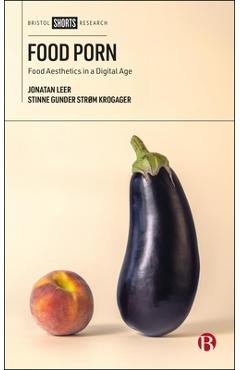 Coperta cărții 'Food Porn - Jonatan (orebro University)|gunder Strøm Krogager Leer'