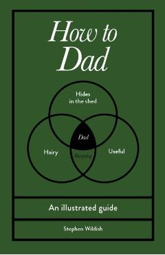 Coperta cărții 'How to Dad - Stephen Wildish'