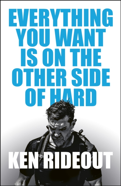 Coperta cărții 'Everything You Want Is on the Other Side of Hard - Ken Rideout'