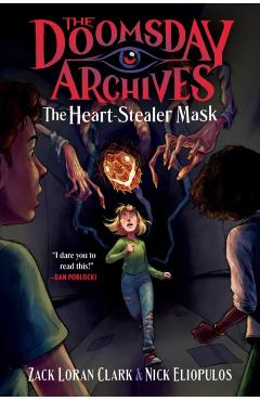 Coperta cărții 'Doomsday Archives: The Heart-Stealer Mask - Zack Loran|eliopulos Clark'