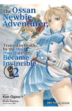 Coperta cărții 'Ossan Newbie Adventurer, Trained to Death by the Most Powerful Party, Became Invincible Volume 2 - Ken Ogino'