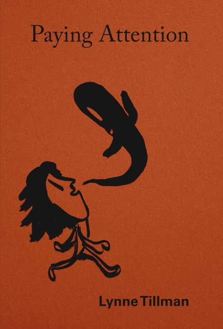 Coperta cărții 'Lynne Tillman: Paying Attention - Lynne Tillman'