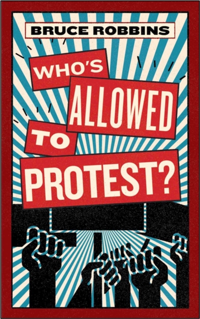 Coperta cărții 'Who's Allowed to Protest? - Bruce Robbins'