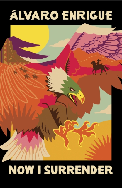 Now I Surrender - Alvaro Enrigue