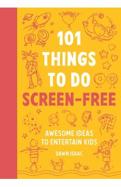 Coperta cărții '101 Things to do Screen-Free - Dawn Isaac'