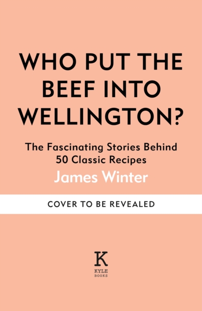 Coperta cărții 'Who Put The Beef into Wellington? - James Winter'