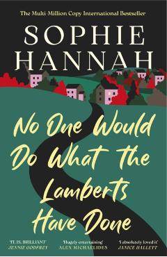 No One Would Do What The Lamberts Have Done - Sophie Hannah