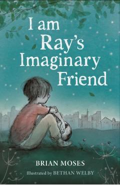 I am Ray's Imaginary Friend - Brian Moses