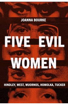 Coperta cărții 'Five Evil Women - Joanna Bourke'