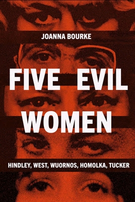 Coperta cărții 'Five Evil Women - Joanna Bourke'