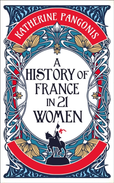 History of France in 21 Women - Katherine Pangonis