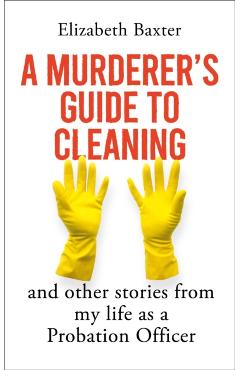 Coperta cărții 'Murderer's Guide to Cleaning - Elizabeth Baxter'
