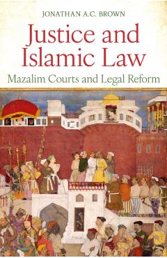 Coperta cărții 'Justice and Islamic Law - Jonathan A.c. Brown'