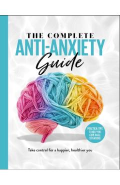 Coperta cărții 'Complete Anti-Anxiety Guide -'