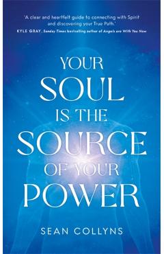 Coperta cărții 'Your Soul Is the Source of Your Power - Sean Collyns'