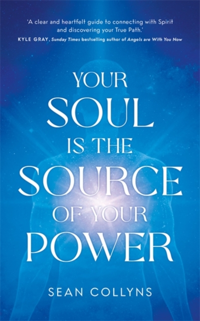 Coperta cărții 'Your Soul Is the Source of Your Power - Sean Collyns'