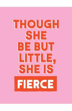Coperta cărții 'Though She Be But Little, She is Fierce - Summersdale Publishers'