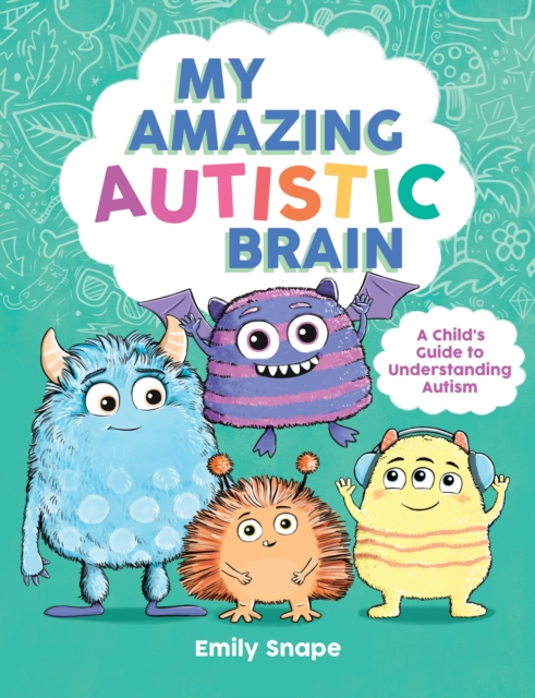 Coperta cărții 'My Amazing Autistic Brain - Emily Snape'
