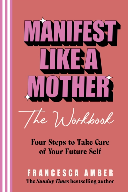 Coperta cărții 'Manifest Like a Mother – The Workbook - Francesca Amber'