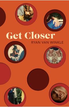 Coperta cărții 'Get Closer - Ryan Van Winkle'