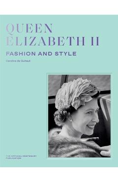Coperta cărții 'Queen Elizabeth II: Fashion & Style - Caroline De Guitaut'