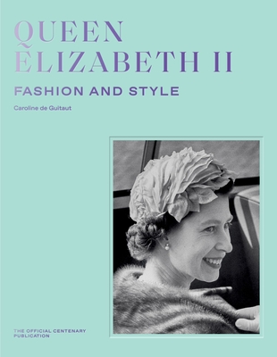 Coperta cărții 'Queen Elizabeth II: Fashion & Style - Caroline De Guitaut'