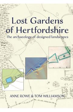 Lost Gardens of Hertfordshire - Anne|williamson Rowe
