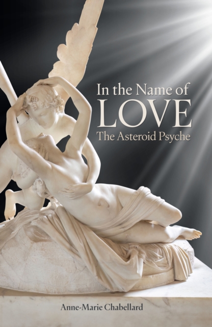 In the Name of Love: The Asteroid Psyche - Anne-marie Chabellard