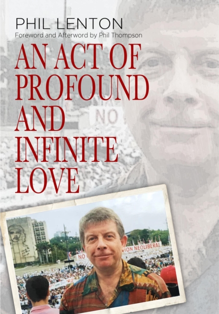 Act of Profound and Infinite Love - Phil Lenton