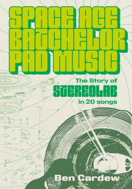 Coperta cărții 'Space Age Batchelor Pad Music - Ben Cardew'