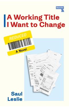 Coperta cărții 'Working Title I Want to Change - Saul Leslie'