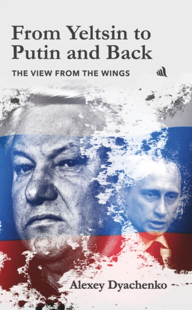 From Yeltsin to Putin and Back - Alexey Dyachenko