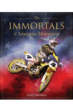 Coperta cărții 'Immortals of American Motocross - Larry Lawrence'