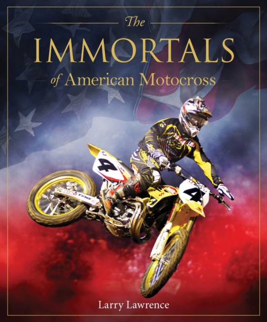 Coperta cărții 'Immortals of American Motocross - Larry Lawrence'