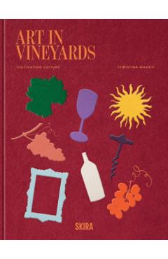 Coperta cărții 'Art In Vineyards: Cultivating Culture - Christina Makris'