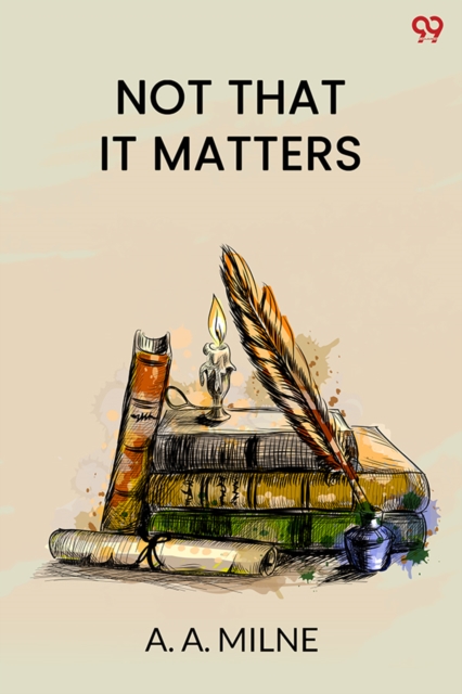 Not That It Matters (Edition1) - A A Milne