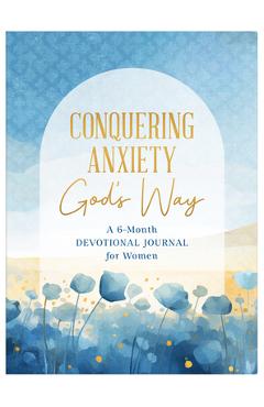 Conquering Anxiety God's Way - Carey Scott