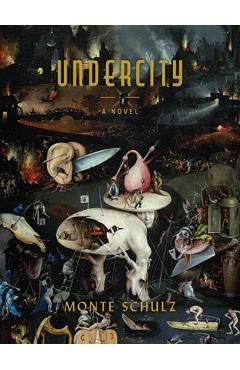 Coperta cărții 'Undercity - Monte Schulz'
