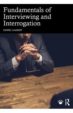 Coperta cărții 'Fundamentals of Interviewing and Interrogation - Darrel Lambert'
