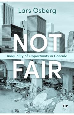Coperta cărții 'Not Fair: Inequality of Opportunity in Canada - Lars Osberg'