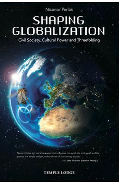 Shaping Globalization: Civil Society, Cultural Power, and Threefolding - Ernst Ulrich Von Weizsäcker